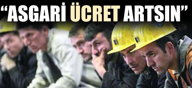 İş dünyası: Asgari ücret artsın, vergi yükü kalksın