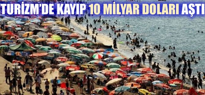 Turizmde kayıp 10 milyar doları aştı