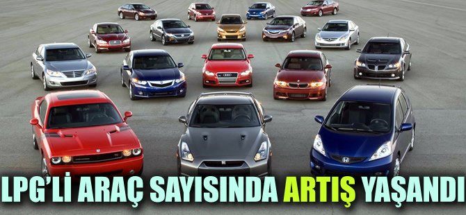 Trafiğe kayıtlı Otomobilde en çok Lpg'li Araç Sayısı arttı