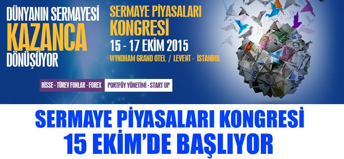 Sermaye Piyasaları Kongresi 15 Ekim'de başlıyor!