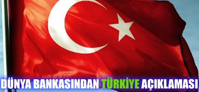 Dünya Bankası'ndan flaş Türkiye açıklaması