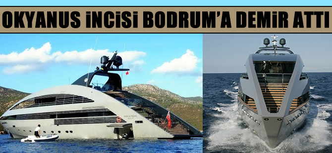 Ocean Pearl adlı süper lüks yat Bodrum'a demir attı