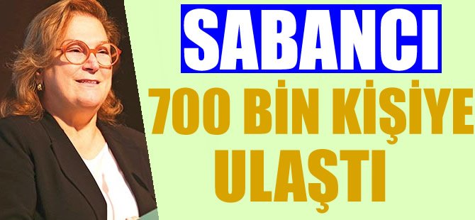 Sabancı 700 bin kişiye ulaştı