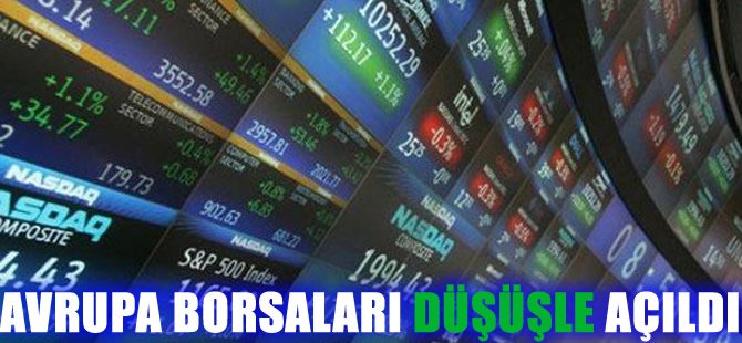 Avrupa borsaları düşüşle açıldı