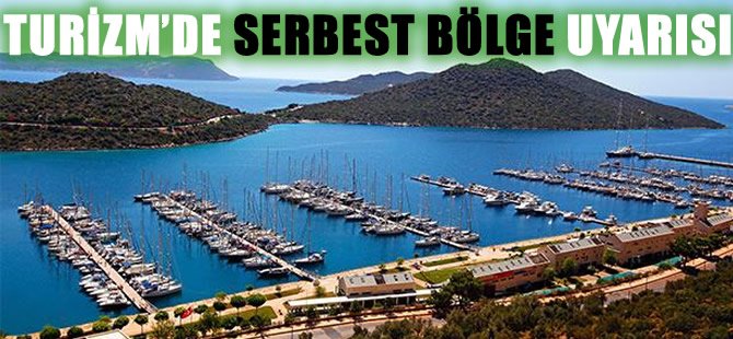 Turizmde serbest bölge uyarısı