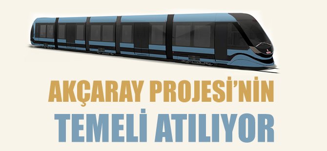 Akçaray Projesi'nin temeli atılıyor