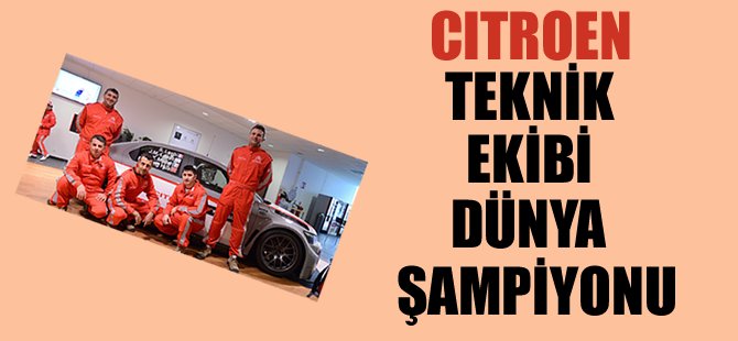 Citroën Türkiye teknik ekibi dünya şampiyonu