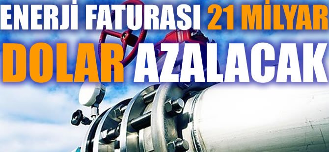 Enerji faturası 21 milyar dolar azalacak
