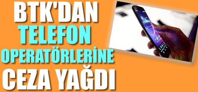BTK Turkcell, Vodafone ve Avea'ya idari para cezası uyguladı