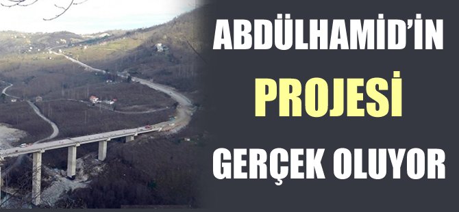 Abdülhamid’in projesi gerçek oluyor