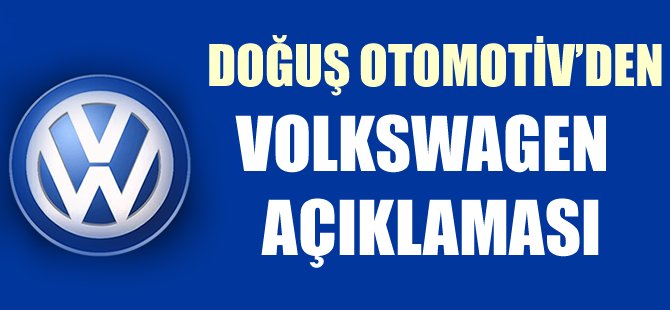 Doğuş Otomotiv'den Volkswagen açıklaması