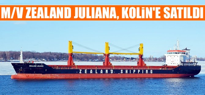 M/V ZEALAND JULIANA isimli kuruyük gemisi, Kolin Şirketler Grubu'na satıldı