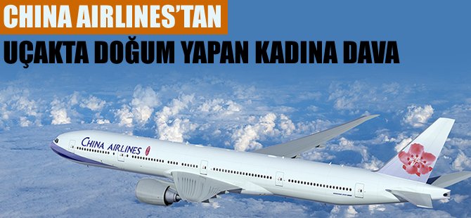Uçakta doğum yapan kadına dava açıldı