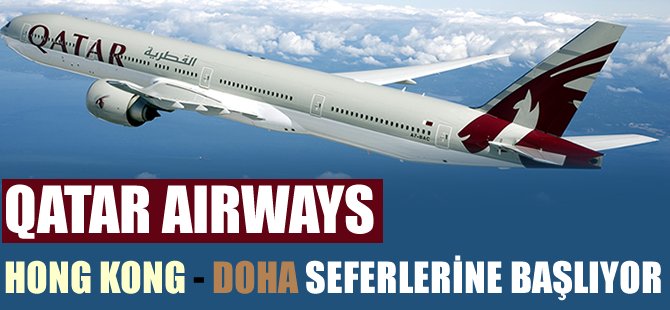 Qatar Airways, Hong Kong - Doha seferlerine başlıyor