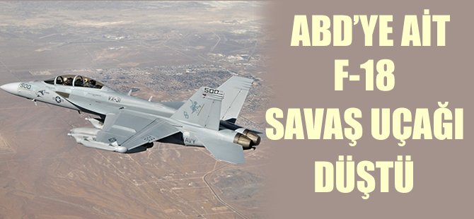 ABD'ye ait F18 düştü