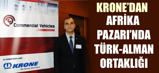 Krone’den Afrika pazarında Türk-Alman ortaklığı