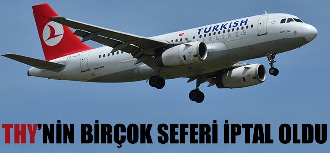 THY birçok seferini iptal etti