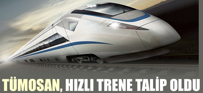 TÜMOSAN, hızlı trene talip