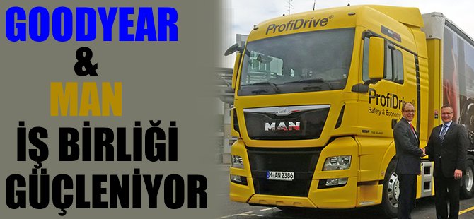 Goodyear ve MAN iş birliği güçleniyor!