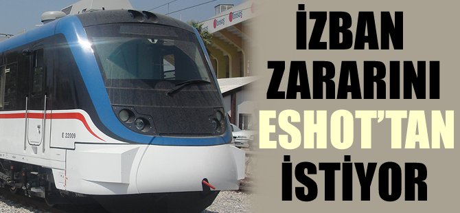 İZBAN zararını ESHOT’tan İstiyor