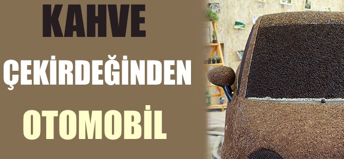 Kahve çekirdeğinden otomobil!