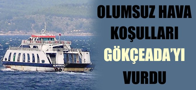 Gökçeada feribot seferleri bugün de iptal