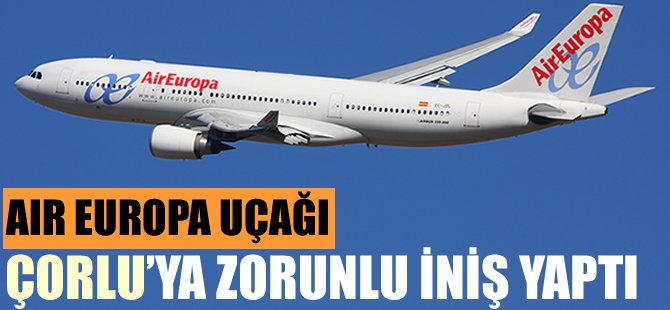 Santamaria'yı taşıyan uçak Çorlu'ya zorunlu iniş yaptı
