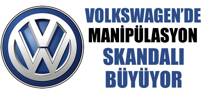 Volkswagen'de manipülasyon skandalı büyüyor!