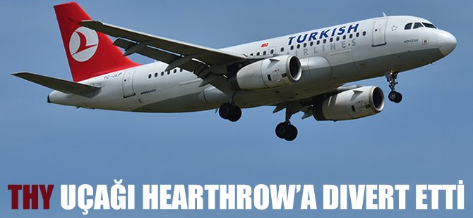 THY uçağı Heathrow'a divert etti