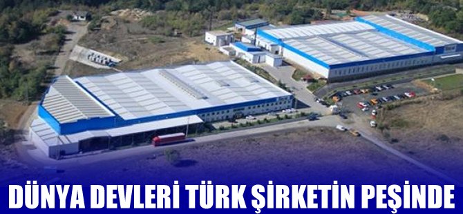 Dünya devleri Türk şirketi için sıraya girdi