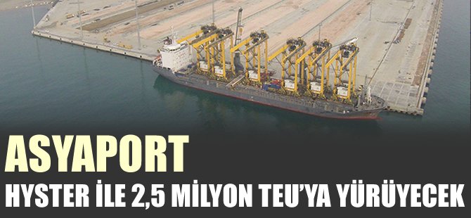 Asyaport, Hyster ile 2.5 milyon TEU'ya yürüyecek