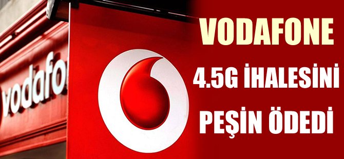 Vodafone, 4.5G ihale beledini peşin ödedi