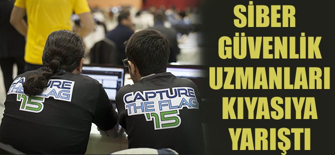 Siber güvenlik uzmanları kıyasıya yarıştı