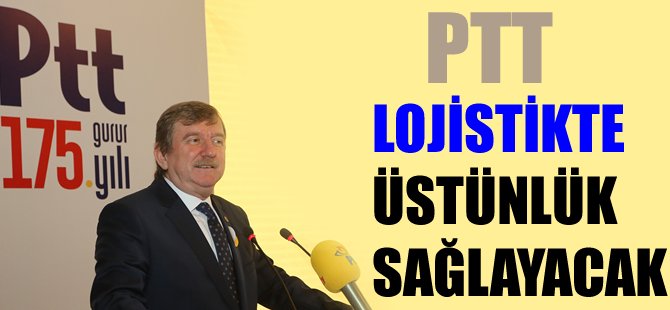 PTT yaygınlık avantajı ile lojistikte üstünlük sağlayacak