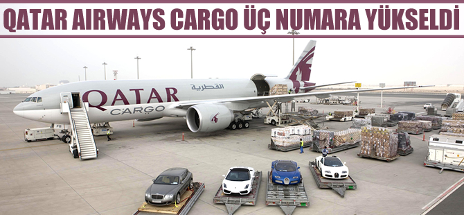 Qatar Airways Cargo, uluslararası kargo taşımacıları sıralamasında üç numara