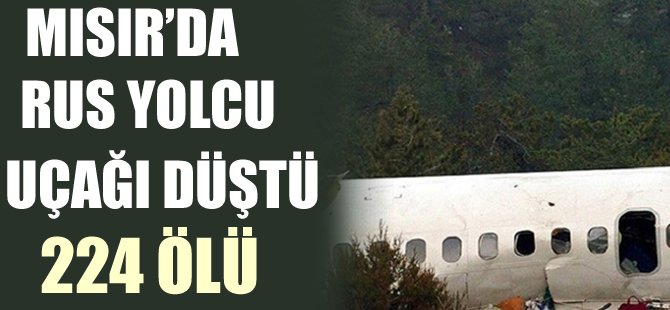 Mısır'da Rus yolcu uçağı düştü: 224 ölü