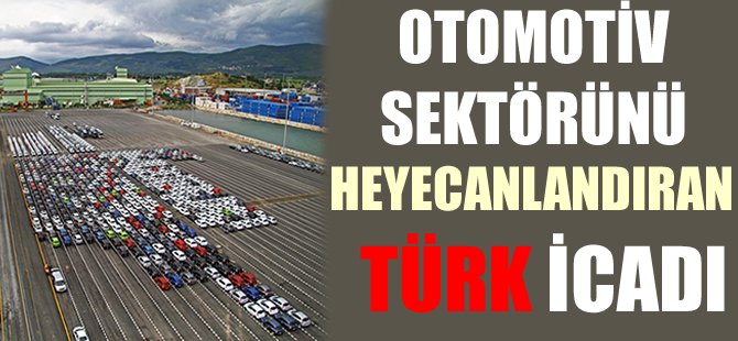 Otomotiv sektörünü heyecanlandıran Türk icadı