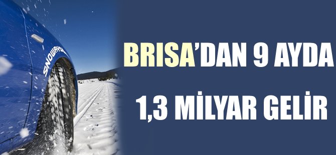 Brisa’dan 9 ayda 1,3 milyar lira gelir