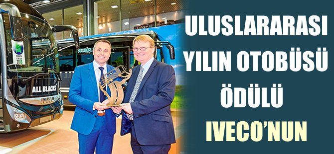 Uluslararası Yılın Otobüsü 2016 Ödülü Iveco'nun