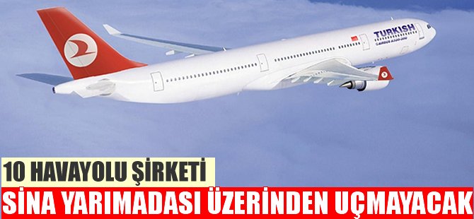 Şirketler Sina üzerinde uçmayacak