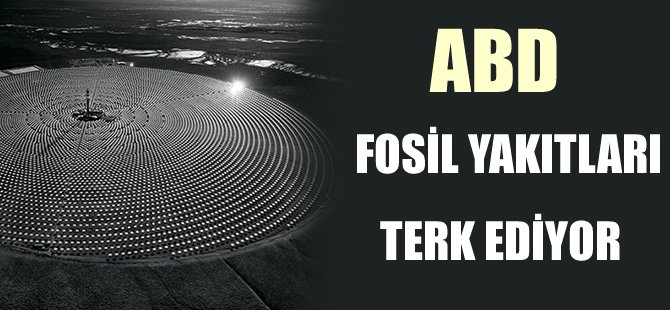 ABD fosil yakıtları terk ediyor