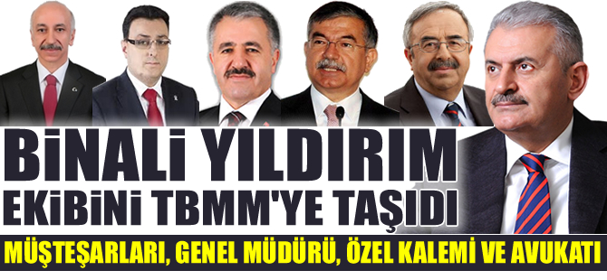 Binali Yıldırım, ekibinden 5 ismi TBMM'ye taşıdı