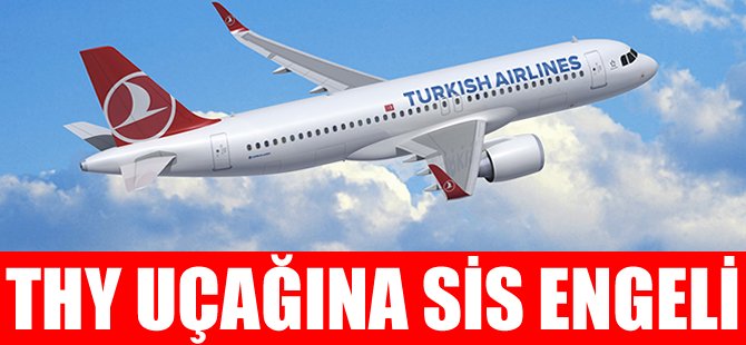 THY uçağına sis engeli