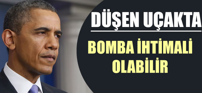 Obama: Düşen uçakta bomba olabilir