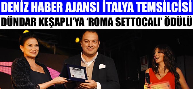 Deniz Haber Ajansı İtalya Temsilcisi Dündar Keşaplı’ya büyük ödül