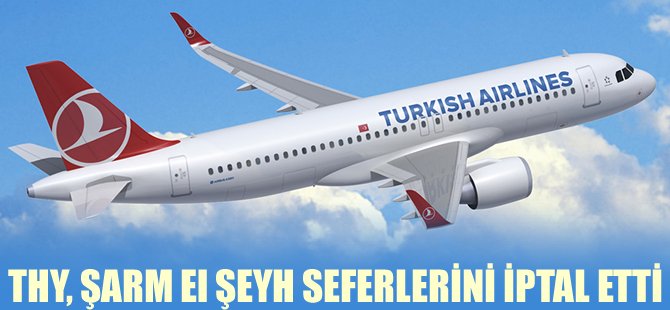 THY, Şarm El Şeyh seferlerini iptal etti