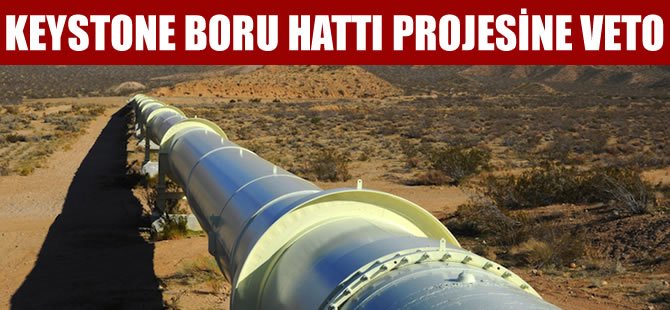 Keystone boru hattı projesine veto