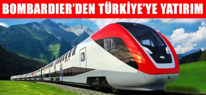 Kanadalı Bombardier Türkiye’de hızlı tren üretip dünyaya satacak