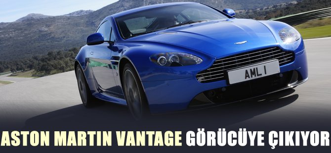 Aston Martin Vantage Serisi görücüye çıkıyor!