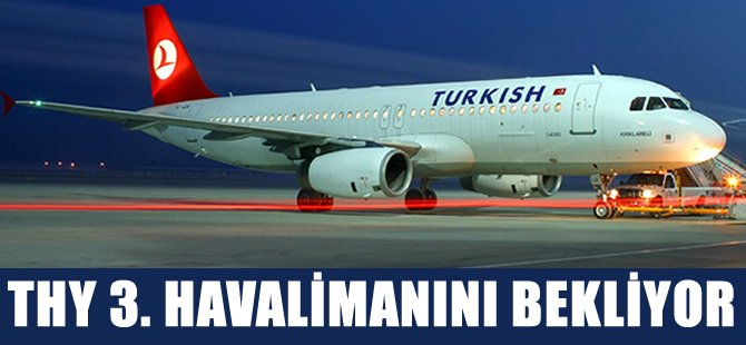THY 3. havalimanını bekliyor